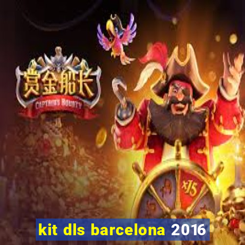 kit dls barcelona 2016